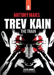 Trev Kain, The Train.  Antony Mars