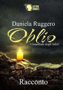 I Guardiani degli Inferi - Oblio.  Daniela Ruggero