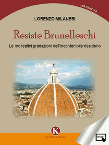 Resiste Brunelleschi.  Lorenzo Milanesi