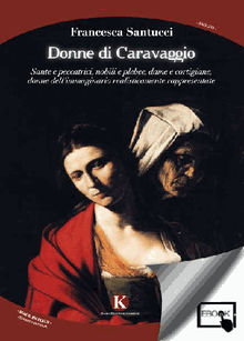 Donne di Caravaggio.  Francesca Santucci