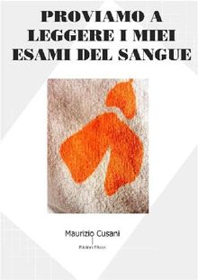 Proviamo a leggere i miei esami del sangue .  Maurizio Cusani