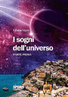 I sogni dell'universo (Parte Prima).  Liliana Nigro