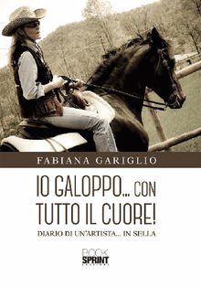 Io galoppo...con tutto il cuore!.  Fabiana Gariglio