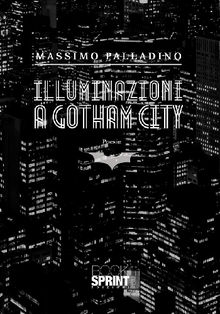 Illuminazioni a Gotham City.  Massimo Palladino