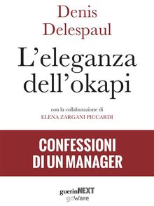 Leleganza dellokapi. Confessioni di un manager.  Denis Delespaul