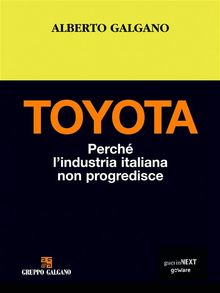 Toyota. Perch lindustria italiana non progredisce.  Alberto Galgano