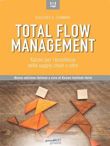 Total Flow Management. Kaizen per leccellenza nella supply chain e oltre.  Euclides A. Coimbra