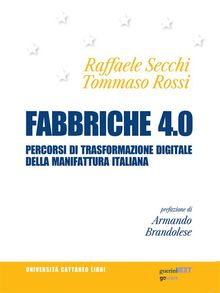 Fabbriche 4.0. Percorsi di trasformazione digitale della manifattura italiana.  Tommaso Rossi