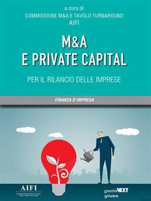 M&A e private capital per il rilancio delle imprese.  A cura di Commissione M&A e Tavolo Turnaround AIFI