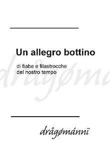 Un allegro bottino di fiabe e filastrocche del nostro tempo.  AA. VV.