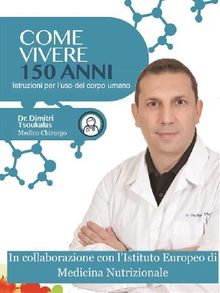 Come vivere 150 anni - istruzioni per l'uso del corpo umano.  Dr. Dimitri Tsoukalas