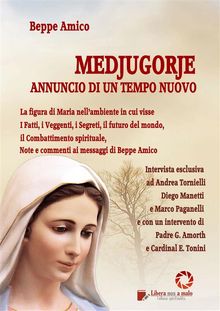 MEDJUGORJE - Annuncio di un tempo nuovo - i fatti, i Veggenti, i Segreti, il futuro del mondo.  Beppe Amico