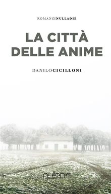 La citt delle anime.  Danilo Cicilloni