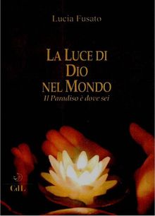 La Luce di Dio nel Mondo.  Lucia Fusato