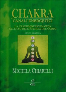 Chakra e Canali Energetici.  Michela Chiarelli