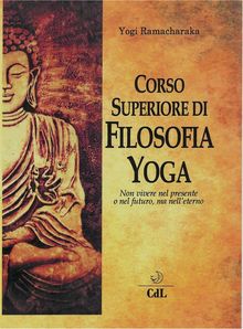 Corso Superiore di Filosofia Yoga.  Yogi Ramacharaka