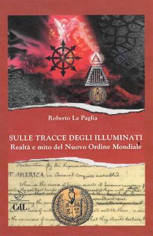 Sulle Tracce degli Illuminati.  Roberto La Paglia