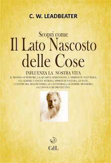 Il Lato Nascosto delle Cose - Vol. 1.  Charles W. Leadbeater