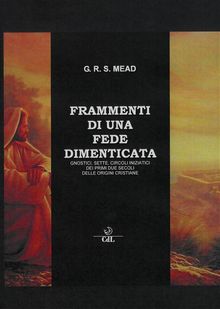 Frammenti di una Fede Dimenticata.  G.r.s. Mead