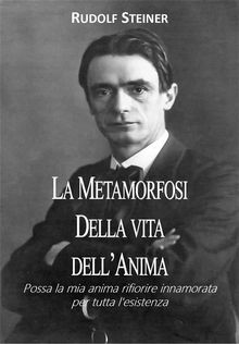 Metamorfosi della Vita dell'Anima.  Rudolf Steiner