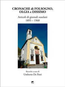 Cronache di Folsogno, Olgia e Dissimo.  Umberto De Petri