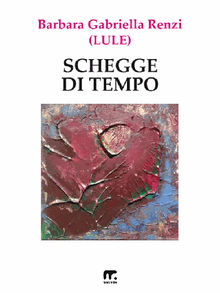 Schegge di tempo.  Barbara Gabriella Renzi