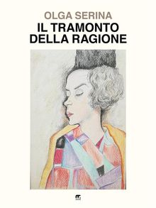 Il tramonto della ragione.  Olga Serina