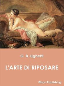 L'arte di riposare.  Giovan Battista Ughetti