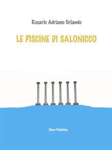 Le piscine di Salonicco.  Rosario Adriano Orlando