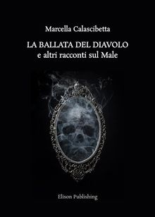 La ballata del Diavolo e altri racconti sul Male.  Marcella Calascibetta