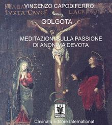 Golgota. Meditazioni Sulla Passione di Anonima Devota.  Vincenzo Capodiferro