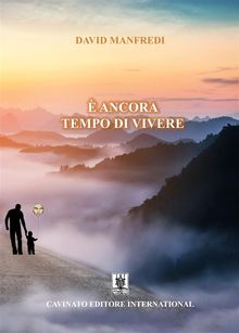 E ancora tempo di vivere.  David Manfredi