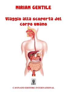 Viaggio alla scoperta del corpo umano.  Miriam Gentile