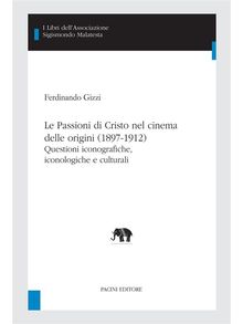 Le Passioni di Cristo nel cinema delle origini (1897-1912).  Nando Gizzi