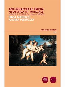 Anti-mitologia ed eredit neoterica in Marziale.  Silvia Mattiacci