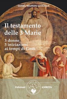 Il testamento delle Tre Marie.  Daniel Meurois