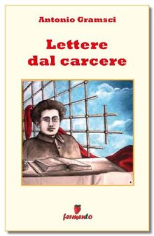 Lettere dal carcere.  Antonio Gramsci