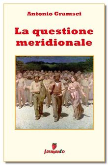 La questione meridionale.  Antonio Gramsci