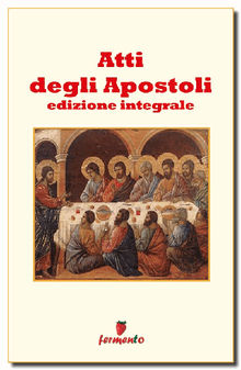 Atti degli Apostoli.  A.A.V.V.