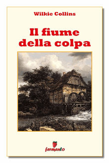 Il fiume della colpa.  Wilkie Collins