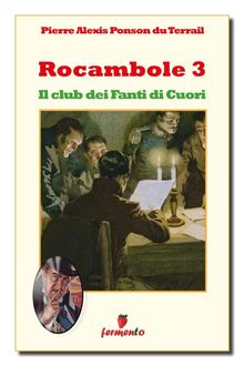 Rocambole 3. Il club dei Fanti di Cuori.  Pierre Alexis de Ponson du Terrail