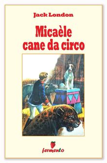 Micale cane da circo.  Jack London