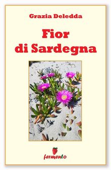 Fior di Sardegna.  Grazia Deledda