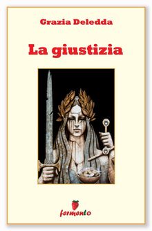 La giustizia.  Grazia Deledda