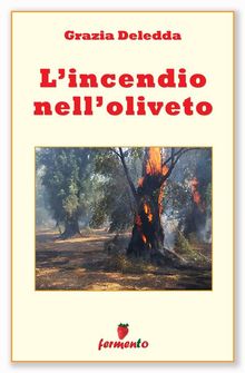 L'incendio nell'oliveto.  Grazia Deledda