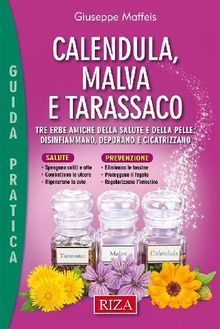 Calendula, malva e tarassaco.  Giuseppe Maffeis