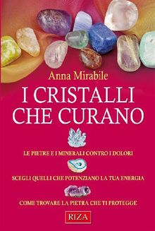 I cristalli che curano.  Anna Mirabile