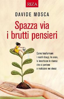 Spazza via i brutti pensieri.  Davide Mosca