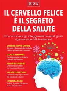 Il cervello felice  il segreto della salute.  Raffaele Morelli