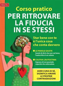 Corso pratico per ritrovare la fiducia in se stessi.  Raffaele Morelli